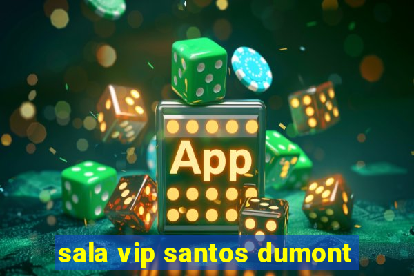 sala vip santos dumont